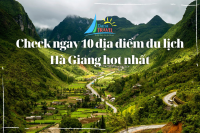 10 địa điểm du lịch đẹp nổi tiếng tại Hà Giang