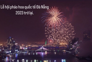 Lễ hội pháo hoa quốc tế Đà Nẵng  trở lại vào năm 2023 diễn ra đầu tháng 6